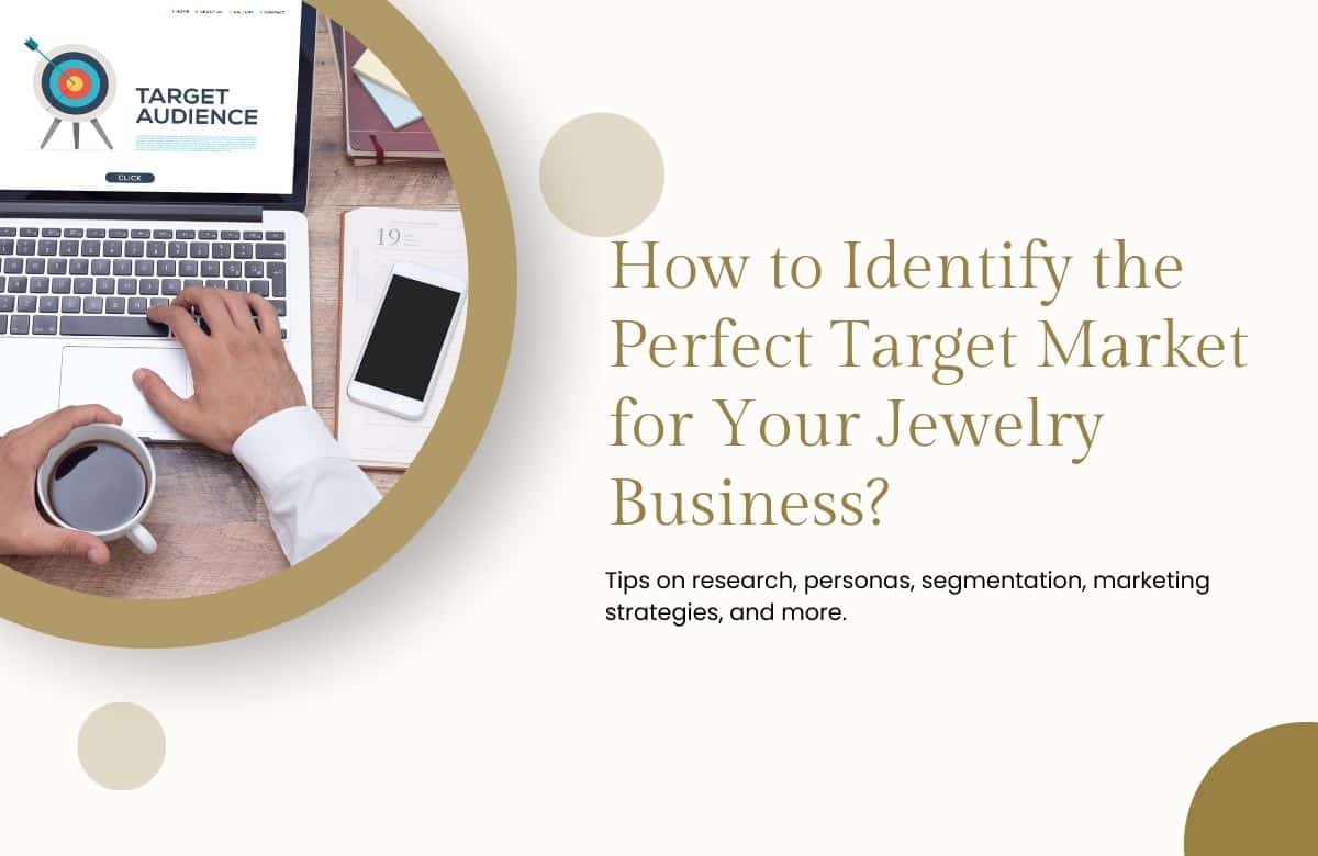How to Identify the Perfect Target Market for Your Jewelry Business